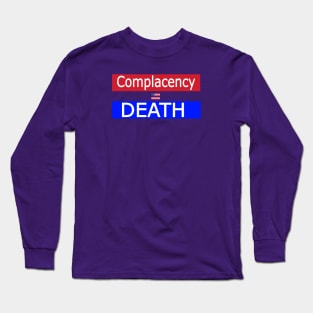 Complacency Equals Death - Front Long Sleeve T-Shirt